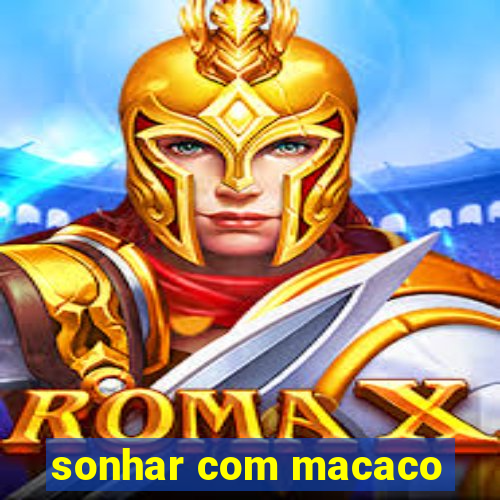 sonhar com macaco